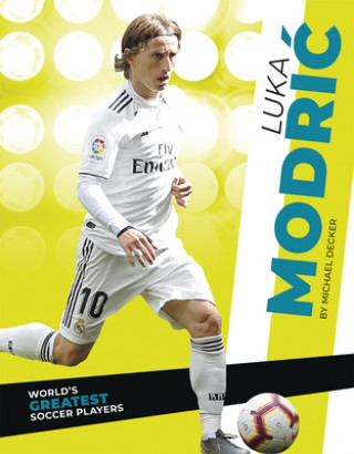 Kniha World's Greatest Soccer Players: Luka Modric Michael Decker