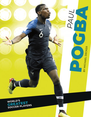Kniha World's Greatest Soccer Players: Paul Pogba Michael Decker