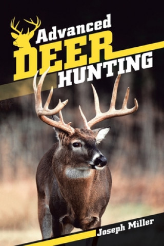 Könyv Advanced Deer Hunting Miller Joseph Miller