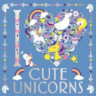 Kniha I Heart Cute Unicorns 