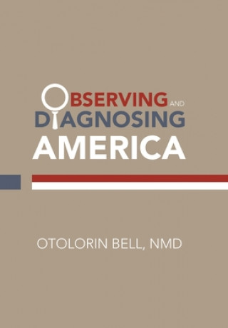 Knjiga Observing and Diagnosing America OTOLORIN BELL NMD