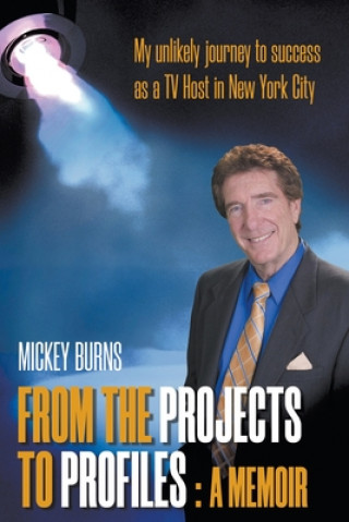 Carte From The Projects to Profiles Mickey Burns