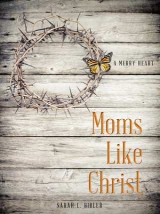 Carte Moms Like Christ SARAH L. BIBLER