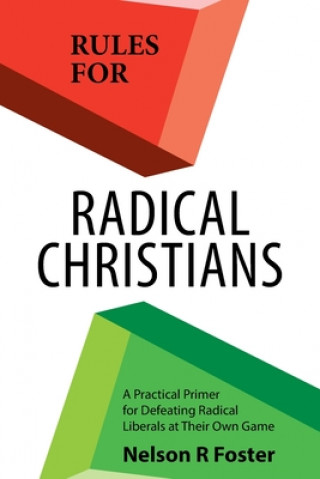 Carte Rules for Radical Christians Nelson R Foster