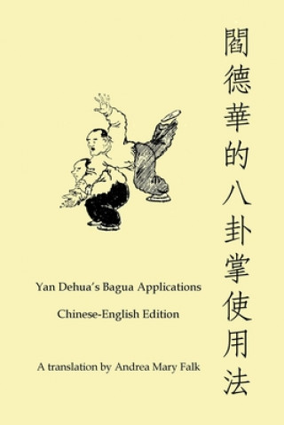 Kniha Yan Dehua's Bagua Applications Chinese-English edition Book Falk Andrea Falk