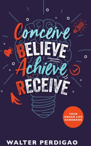 Carte CBAR - Conceive, Believe, Achieve, Receive Perdigao Walter Perdigao