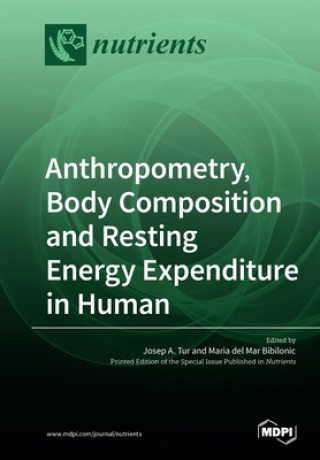 Knjiga Anthropometry, Body Composition and Resting Energy Expenditure in Human Tur Josep A. Tur