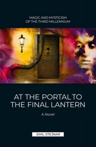 Книга At the Portal to the final Lantern | MAGIC AND MYSTICISM OF THE THIRD MILLENIUM 