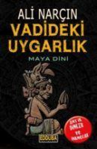 Könyv Vadideki Uygarlik - Maya Dini 