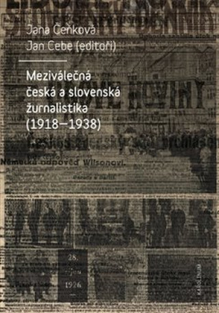 Kniha Meziválečná česká a slovenská žurnalistika (1918-1938) Jan Cebe