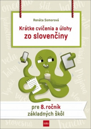 Könyv Krátke cvičenia a úlohy zo slovenčiny pre 8. ročník základných škôl Renáta Somorová
