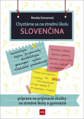 Книга Chystáme sa na strednú školu Slovenčina Renáta Somorová