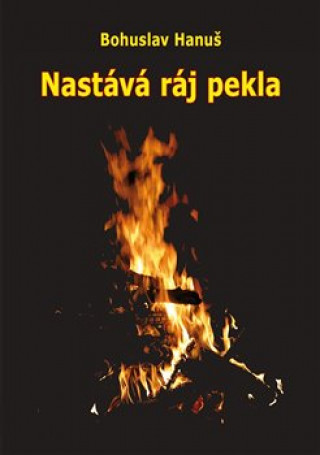 Book Nastává ráj pekla Bohuslav Hanuš
