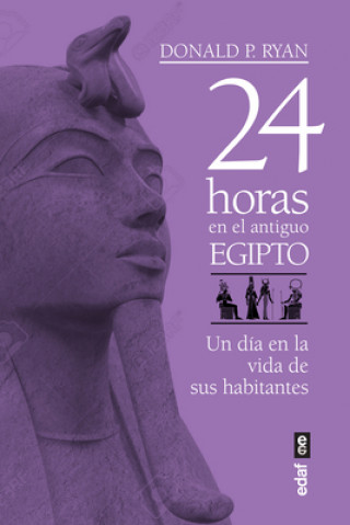 Książka 24 HORAS EN EL ANTIGUO EGIPTO DONALD P. RYAN