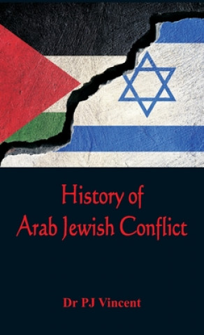 Kniha History of Arab - Jewish Conflict Dr. P J Vincent