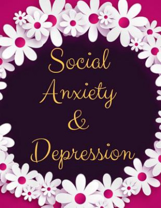 Buch Social Anxiety and Depression Workbook: Ideal and Perfect Gift for Social Anxiety and Depression Workbook Best Social Anxiety and Depression Workbook Yuniey Publication