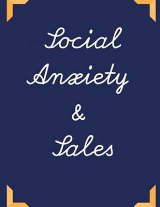 Książka Social Anxiety and Sales Workbook: Ideal and Perfect Gift for Social Anxiety and Sales Workbook Best Social Anxiety and Sales Workbook for You, Parent Yuniey Publication