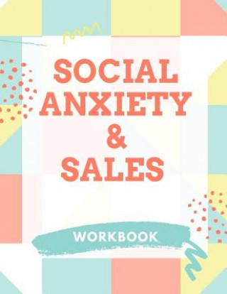 Knjiga Social Anxiety and Sales Workbook: Ideal and Perfect Gift for Social Anxiety and Sales Workbook Best Social Anxiety and Sales Workbook for You, Parent Yuniey Publication