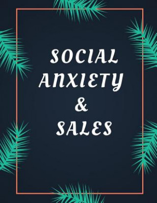 Książka Social Anxiety and Sales Workbook: Ideal and Perfect Gift for Social Anxiety and Sales Workbook Best Social Anxiety and Sales Workbook for You, Parent Yuniey Publication