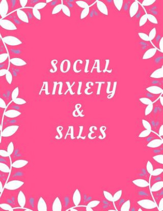 Knjiga Social Anxiety and Sales Workbook: Ideal and Perfect Gift for Social Anxiety and Sales Workbook Best Social Anxiety and Sales Workbook for You, Parent Yuniey Publication