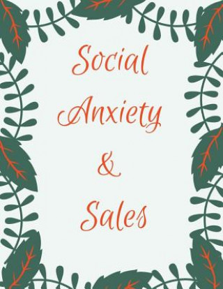 Książka Social Anxiety and Sales Workbook: Ideal and Perfect Gift for Social Anxiety and Sales Workbook Best Social Anxiety and Sales Workbook for You, Parent Yuniey Publication