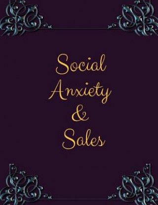 Książka Social Anxiety and Sales Workbook: Ideal and Perfect Gift for Social Anxiety and Sales Workbook Best Social Anxiety and Sales Workbook for You, Parent Yuniey Publication