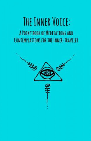 Knjiga The Inner Voice: A Pocketbook of Meditations and Contemplations for the Inner-Traveler Cameron Shiflet