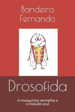Könyv Drosofida: A mosquinha vermelha e o mosc?o azul Bandeira Fernando