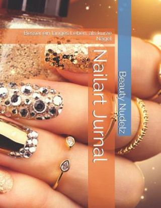 Kniha Nailart Jurnal: Besser ein langes Leben, als kurze Nägel Beauty Nudelz