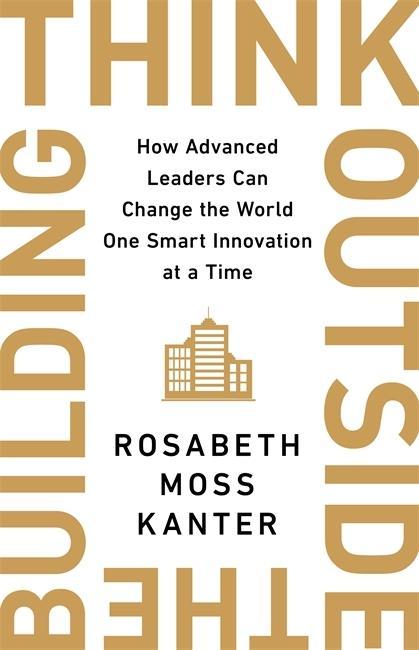 Libro Think Outside The Building Rosabeth Moss Kanter