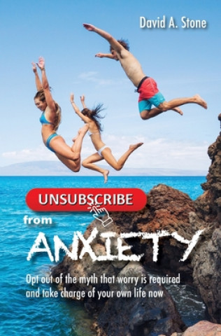 Buch Unsubscribe from Anxiety David a. Stone