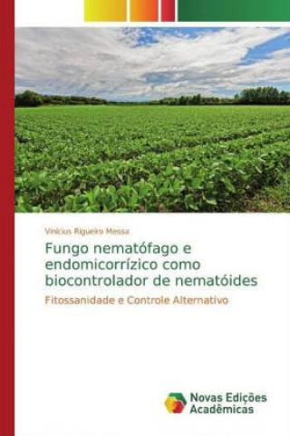 Книга Fungo nematófago e endomicorrízico como biocontrolador de nematóides Vinícius Rigueiro Messa