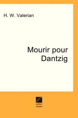 Kniha Mourir pour Dantzig H. W. Valerian