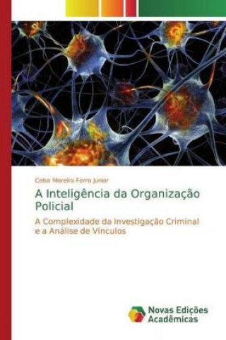 Kniha A Inteligência da Organização Policial Celso Moreira Ferro Junior