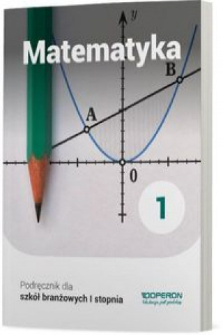 Kniha Matematyka 1 Podręcznik dla szkoły branżowej I stopnia Konstantynowicz Adam