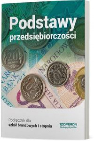 Książka Podstawy przedsiębiorczości Część 1 Podręcznik dla szkoły branżowej I stopnia Korba Jarosław