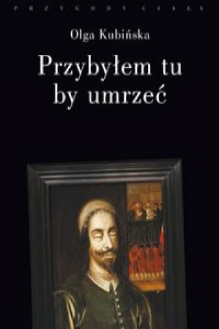 Livre Przybyłem tu by umrzeć Kubińska Olga