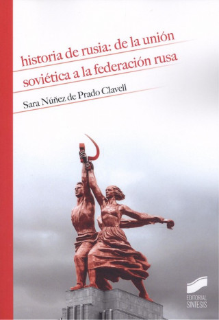 Kniha HISTORIA DE RUSIA: DE LA UNIÓN SOVIÈTICA A LA FEDERACIÓN RUSA SARA NUÑEZ DE PRADO