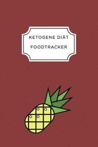 Könyv Ketogen Food Tracker: A5 Ernährungstagebuch für über 110 Tage - Tagebuch - Ernährungstagebuch - Ketogene Diät - Abnehmtagebuch Ketogen Ernahrungstagebuch