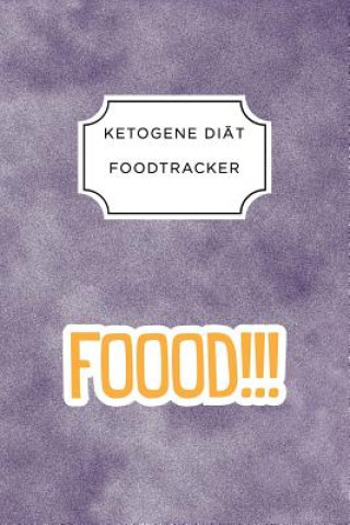 Könyv Ketogen Food Tracker: A5 Ernährungstagebuch für über 110 Tage - Tagebuch - Ernährungstagebuch - Ketogene Diät - Abnehmtagebuch Ketogen Ernahrungstagebuch