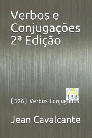 Könyv Verbos e Conjugaç?es 2a Ediç?o: (326) Verbos Conjugados Jean Leandro Cavalcante S T M