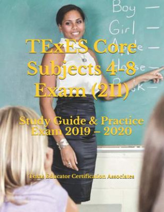 Kniha TExES Core Subjects 4-8 Exam (211): Study Guide & Practice Exam 2019 - 2020 Texas Educator Certification Associates