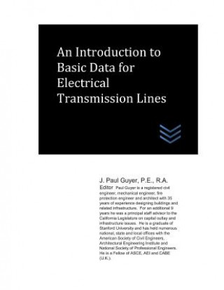 Книга An Introduction to Basic Data for Electrical Transmission Lines J Paul Guyer