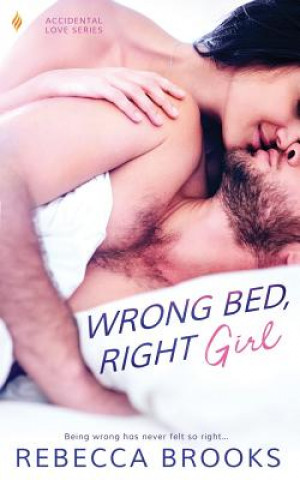 Knjiga Wrong Bed, Right Girl Rebecca Brooks