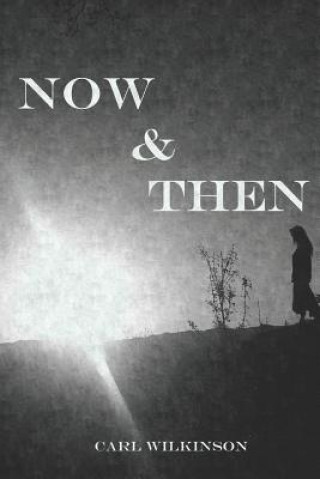 Книга Now & Then Carl Wilkinson