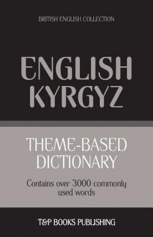 Könyv Theme-based dictionary British English-Kyrgyz - 3000 words 