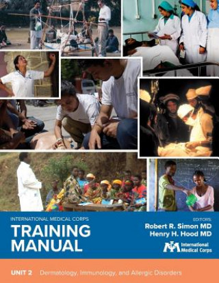 Kniha International Medical Corps Training Manual: Unit 2: Dermatology, Immunology, and Allergic Disorders Robert R. Simon MD