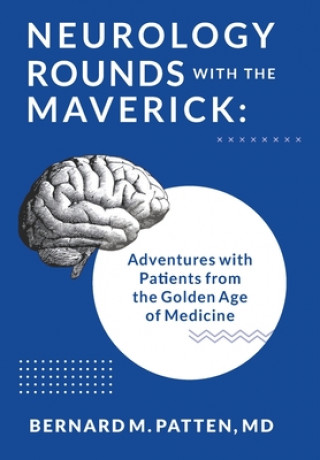 Knjiga Neurology Rounds with the Maverick Bernard M. Patten