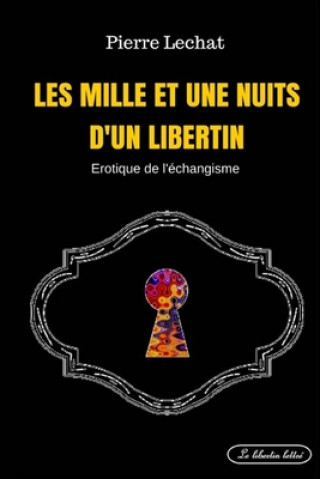 Carte Les mille et une nuits d'un libertin: Erotique de l'échangisme 