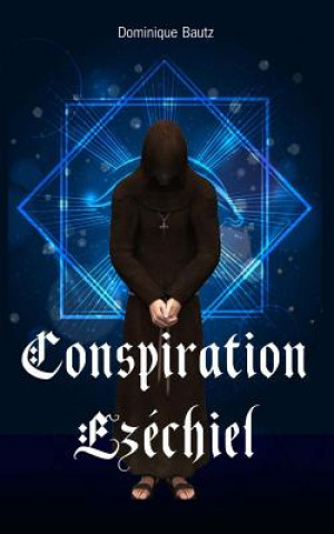 Книга Conspiration Ezéchiel Dominique Bautz